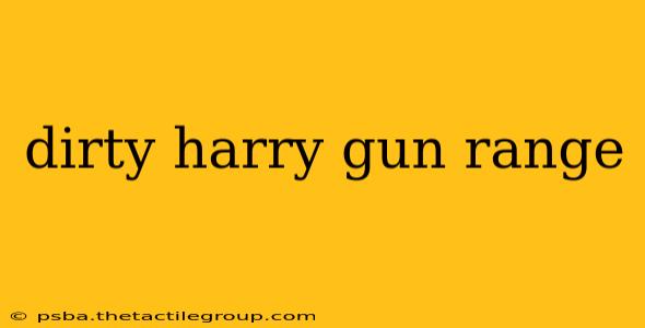 dirty harry gun range