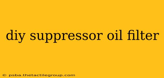 diy suppressor oil filter