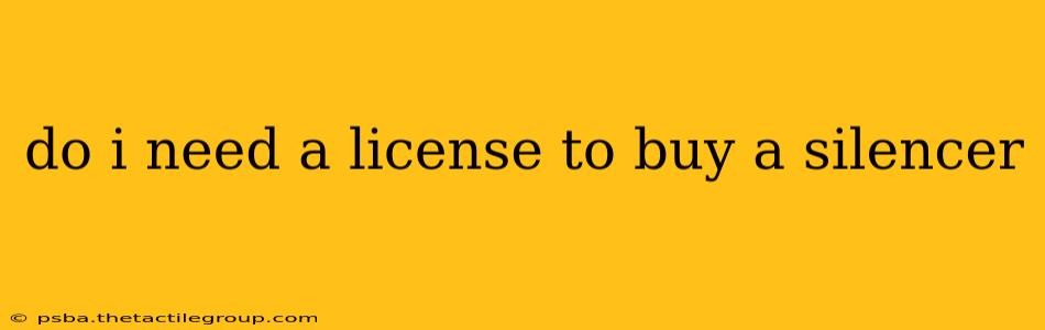 do i need a license to buy a silencer