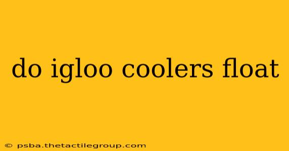 do igloo coolers float