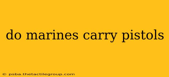 do marines carry pistols