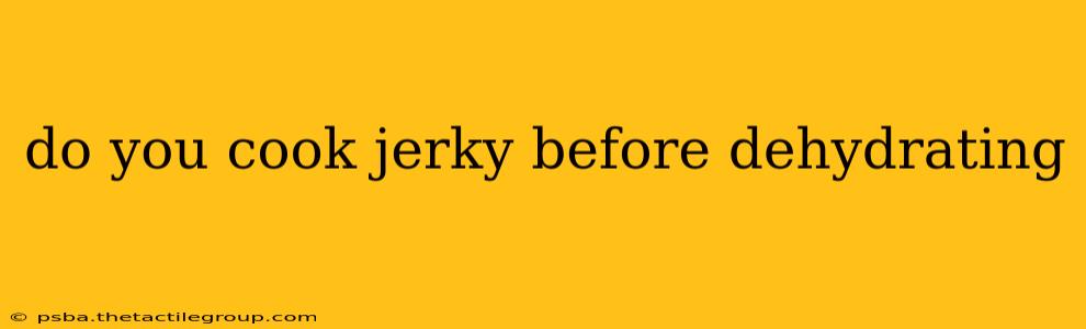 do you cook jerky before dehydrating