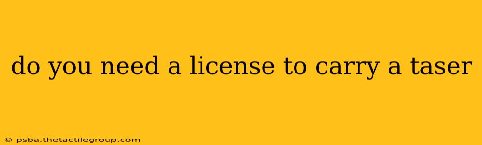 do you need a license to carry a taser