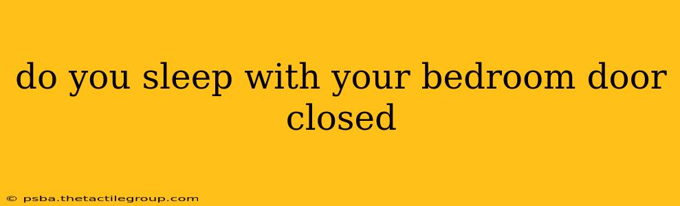 do you sleep with your bedroom door closed