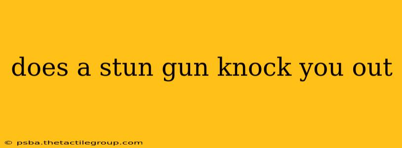 does a stun gun knock you out