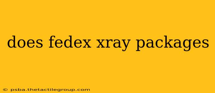 does fedex xray packages