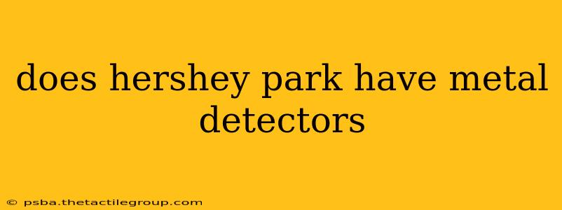 does hershey park have metal detectors