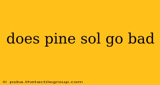 does pine sol go bad