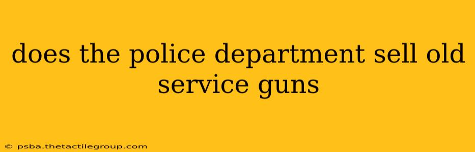 does the police department sell old service guns