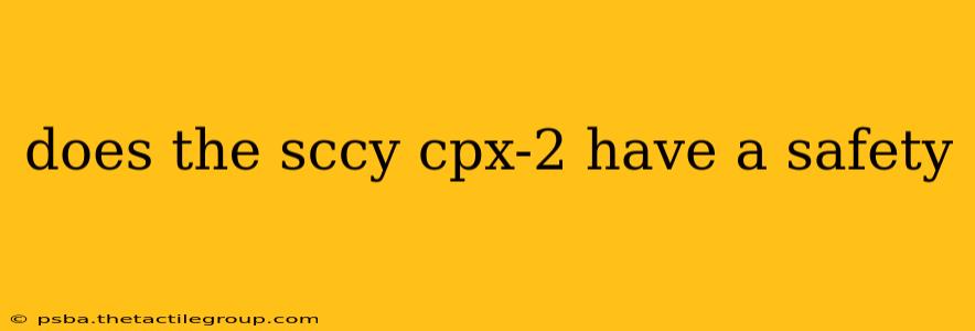 does the sccy cpx-2 have a safety