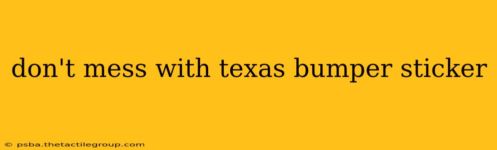 don't mess with texas bumper sticker