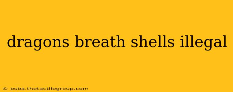 dragons breath shells illegal