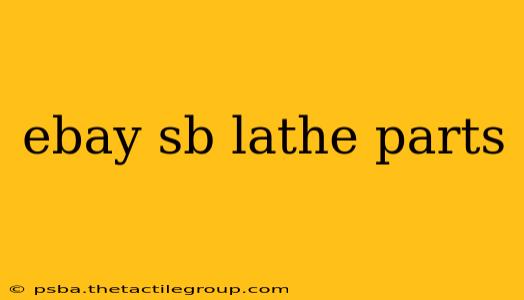 ebay sb lathe parts