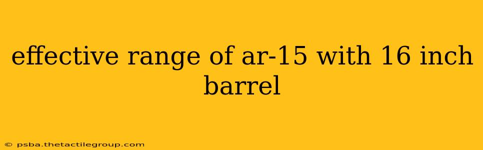 effective range of ar-15 with 16 inch barrel