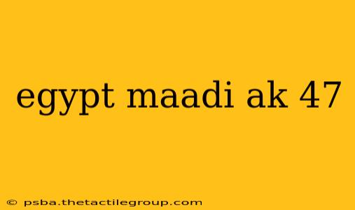 egypt maadi ak 47