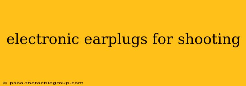 electronic earplugs for shooting