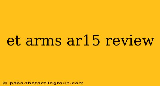 et arms ar15 review