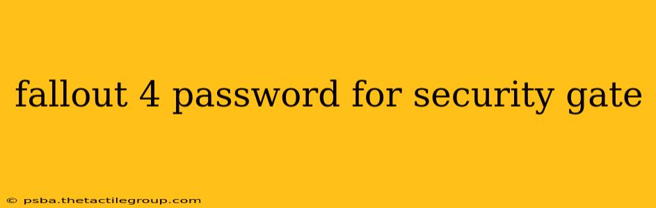 fallout 4 password for security gate