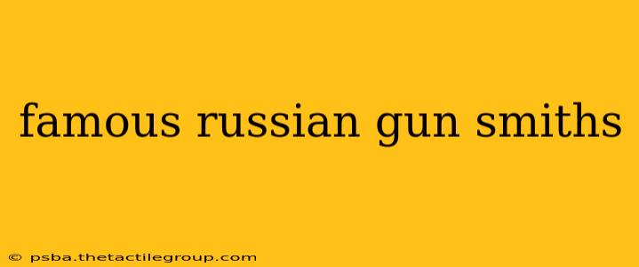 famous russian gun smiths