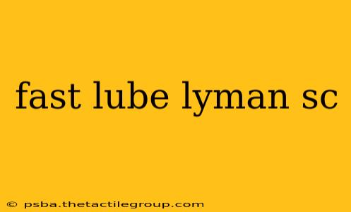 fast lube lyman sc