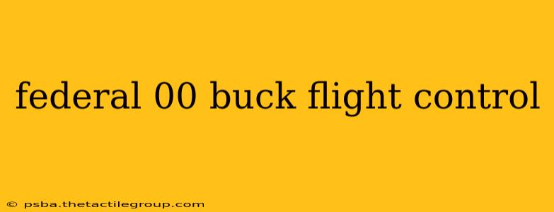 federal 00 buck flight control