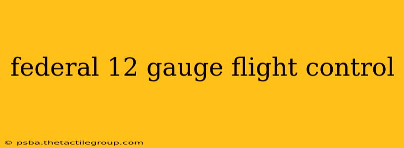 federal 12 gauge flight control