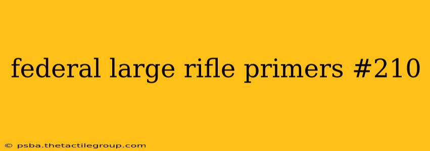 federal large rifle primers #210