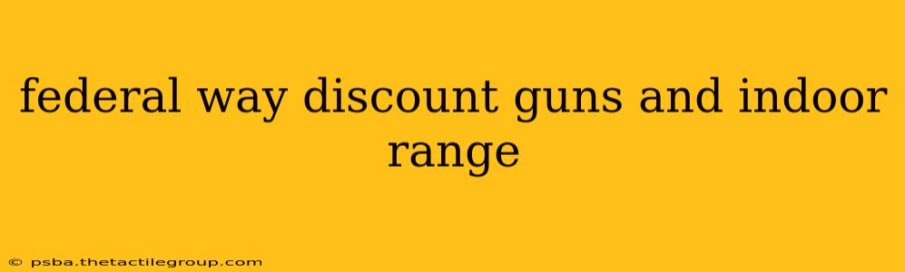 federal way discount guns and indoor range