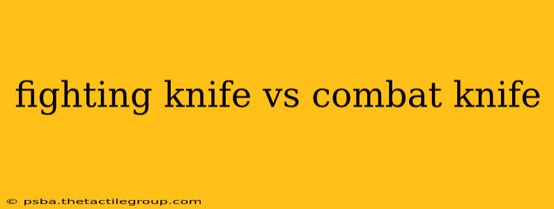 fighting knife vs combat knife