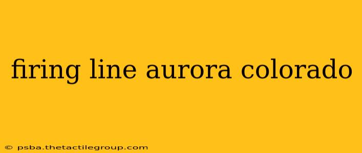 firing line aurora colorado