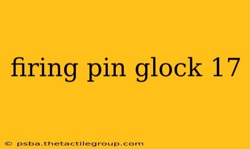 firing pin glock 17