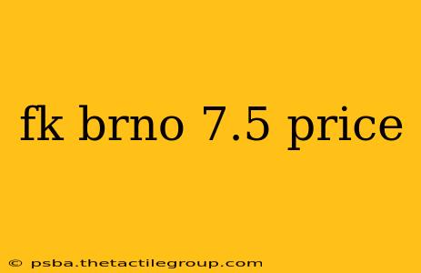 fk brno 7.5 price