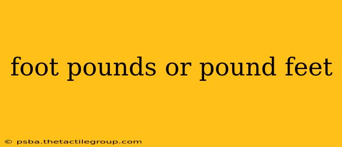 foot pounds or pound feet