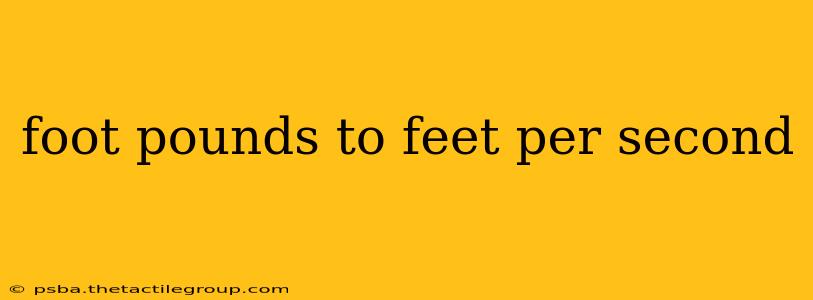 foot pounds to feet per second