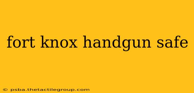 fort knox handgun safe