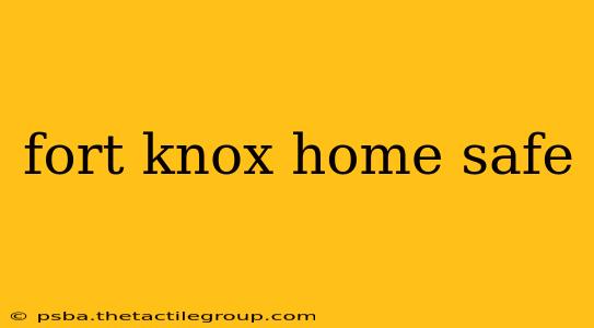 fort knox home safe