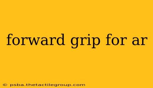 forward grip for ar