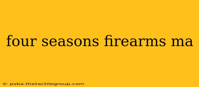 four seasons firearms ma