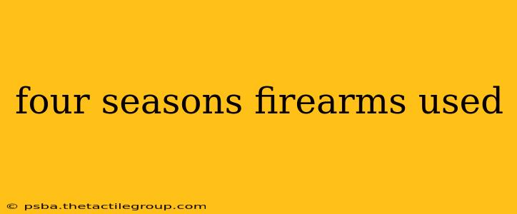 four seasons firearms used