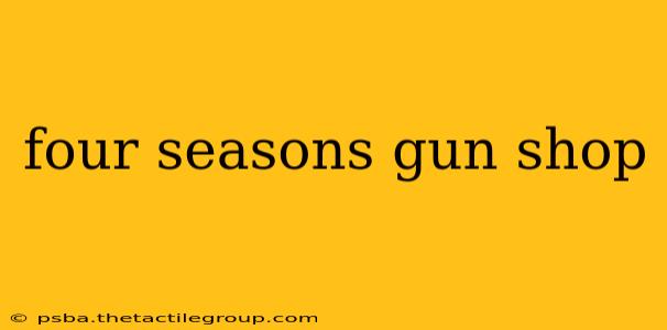 four seasons gun shop