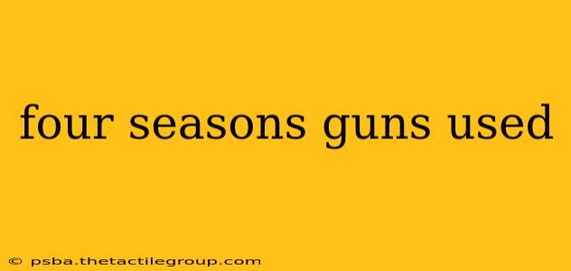 four seasons guns used