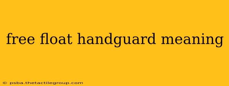 free float handguard meaning