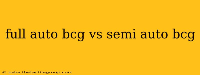 full auto bcg vs semi auto bcg