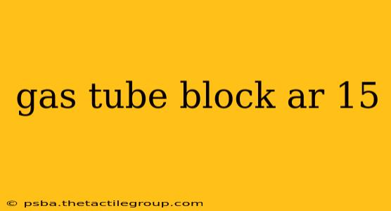 gas tube block ar 15