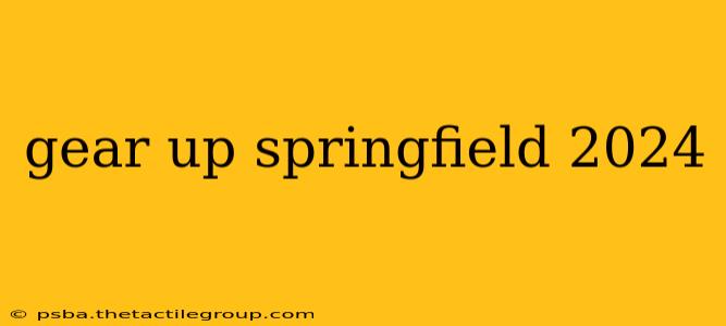 gear up springfield 2024