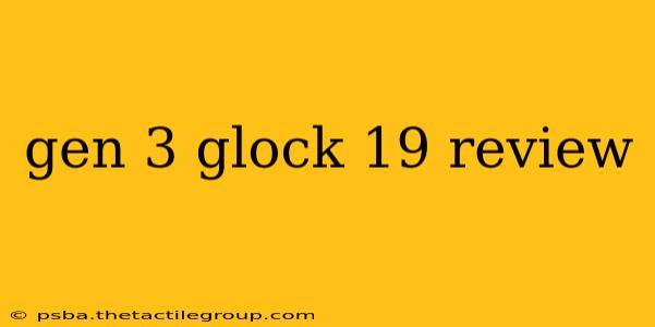 gen 3 glock 19 review