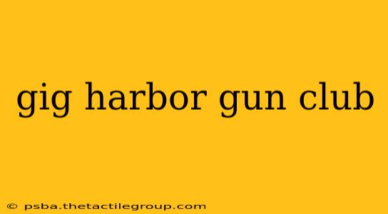 gig harbor gun club