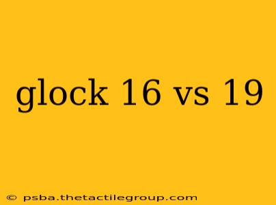 glock 16 vs 19