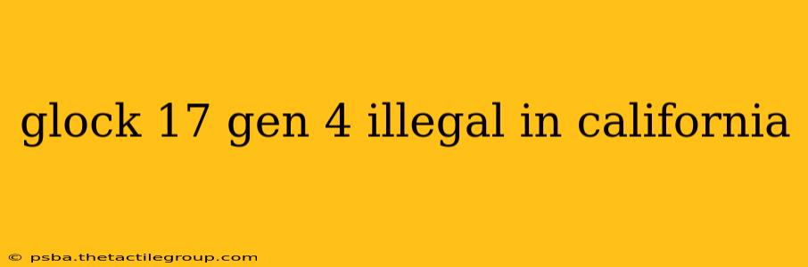 glock 17 gen 4 illegal in california