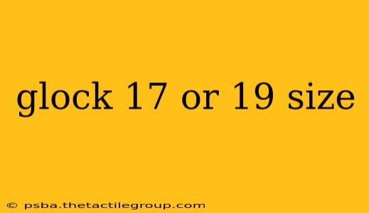 glock 17 or 19 size